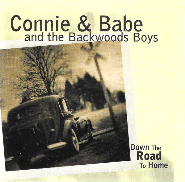 CONNIE & BABE AND THE BACKWOODS BOYS - DOWN THE ROAD TO HOME