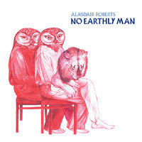 ROBERTS, ALASDAIR - NO EARTHLY MAN