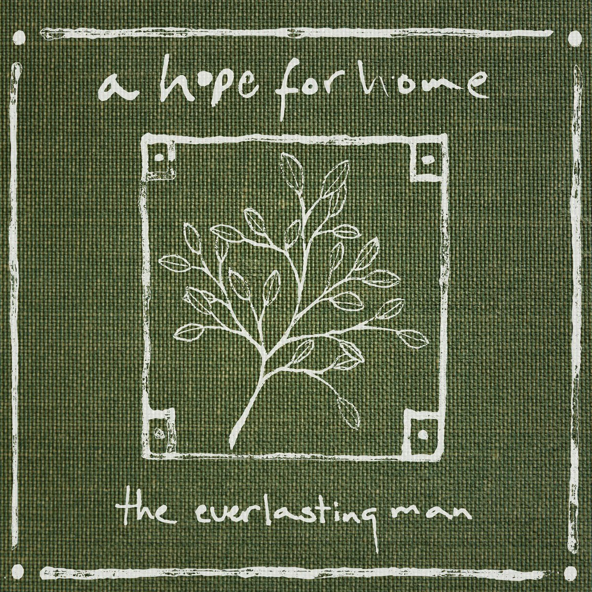 A HOPE FOR HOME - EVERLASTING MAN