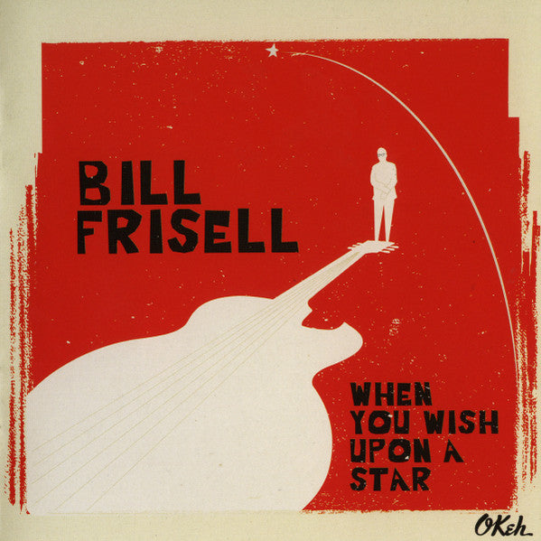 FRISELL, BILL - WHEN YOU WISH UPON A STAR