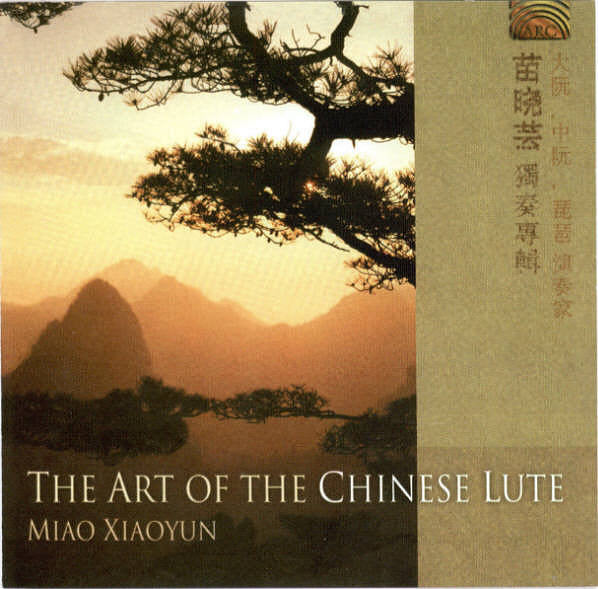 XIAOYUN, MIAO - ART OF THE CHINESE LUTE