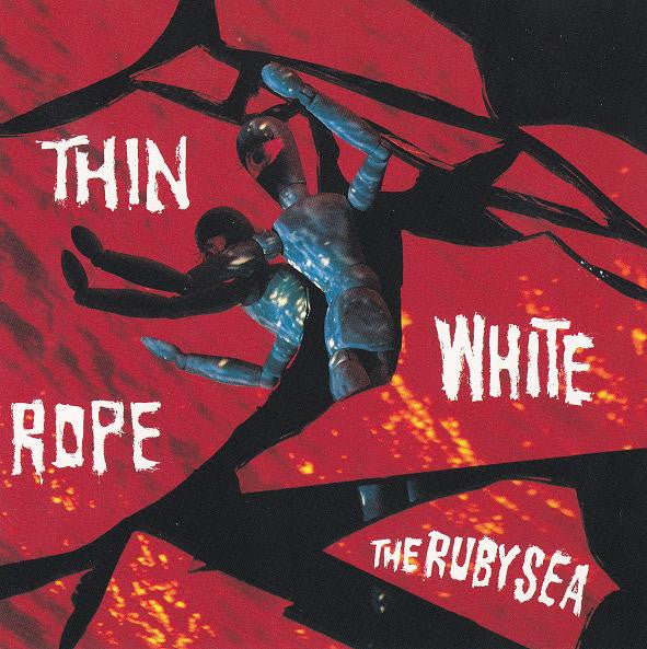 THIN WHITE ROPE - RUBY SEA