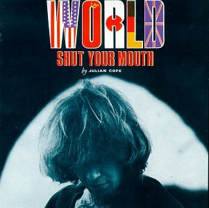 COPE, JULIAN - WORLD SHUT YOUR MOUTH
