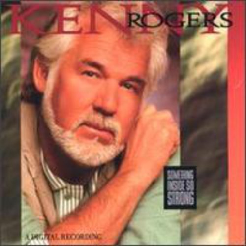 KENNY ROGERS - SOMETHING INSIDE SO STRONG