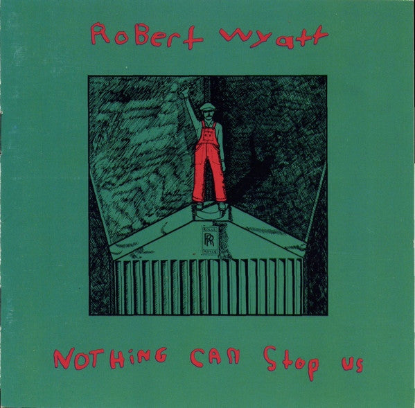 WYATT, ROBERT - NOTHING CAN STOP US