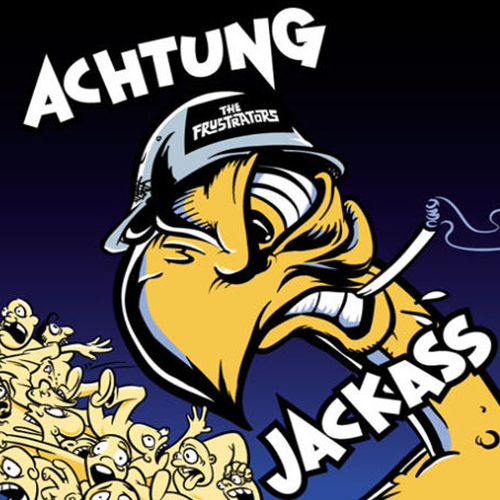 FRUSTRATORS - ACHTUNG JACKASS