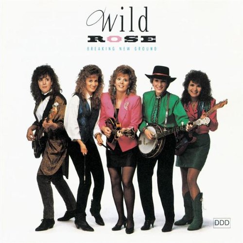 WILD ROSE - BREAKING NEW GROUND