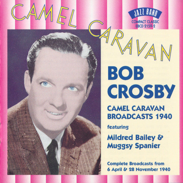 CROSBY, BOB - CAMEL CARAVAN BROADCASTS 1940