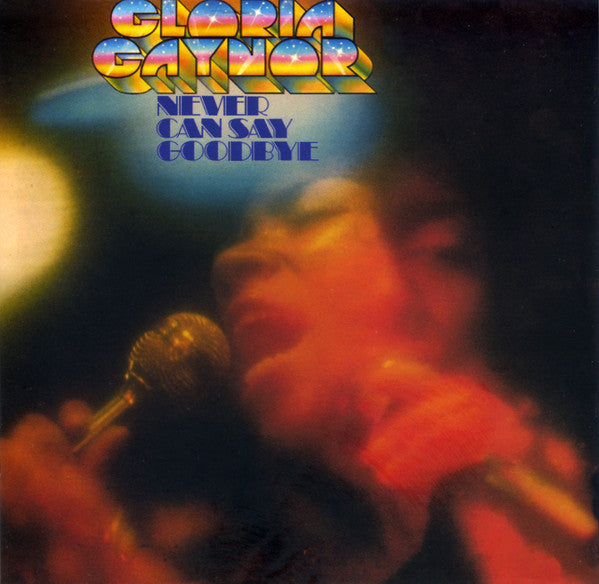 GAYNOR, GLORIA - NEVER CAN SAY GOODBYE (REMASTERED)