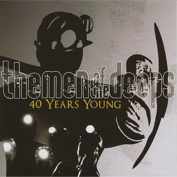 MEN OF THE DEEPS - 40 YEARS YOUNG