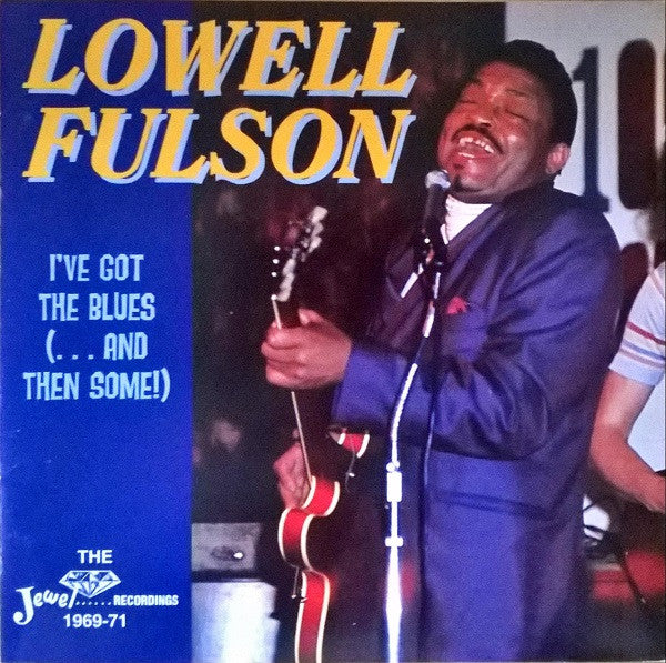FULSON, LOWELL - I'VE GOT THE BLUES (FUEL 2000)