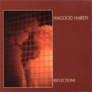 HARDY, HAGOOD - REFLECTIONS (REMASTERED)