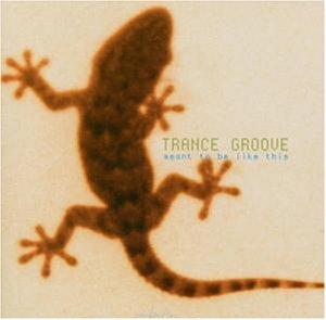 TRANCE GROOVE - MEANT TO BE LIKE THIS