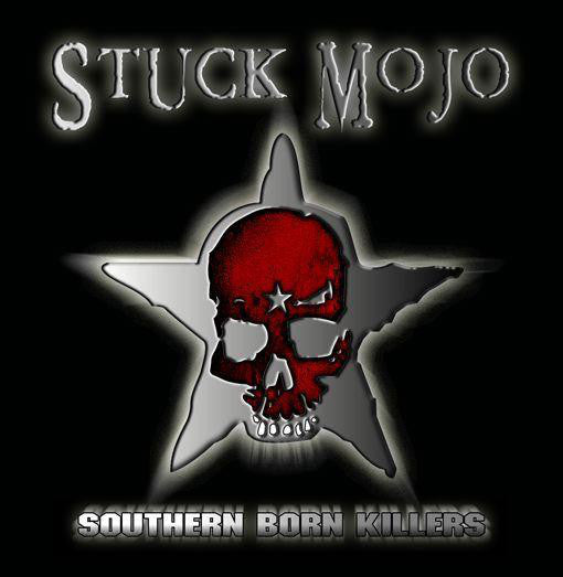 STUCK MOJO - SOUTHERN BORN KILLERS