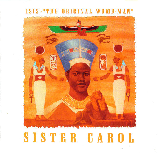 SISTER CAROL - ISIS-"THE ORIGINAL WOMB-MAN"