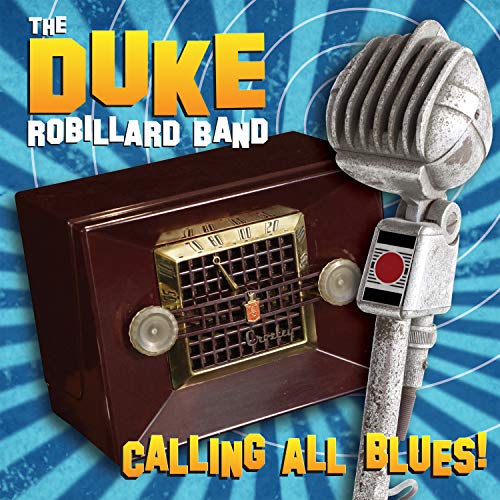 ROBILLARD, DUKE BAND - CALLING ALL BLUES!