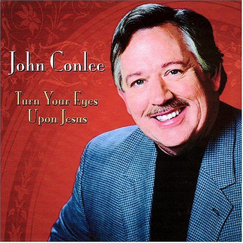 CONLEE, JOHN - TURN YOUR EYES UPON JESUS