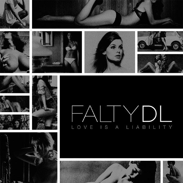 FALTYDL - LOVE IS A LIABILITY