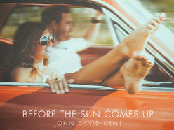 KENT, JOHN DAVID - BEFORE THE SUN COMES UP