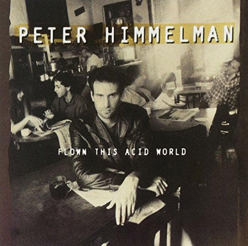 HIMMELMAN, PETER - FLOWN THIS ACID WORLD