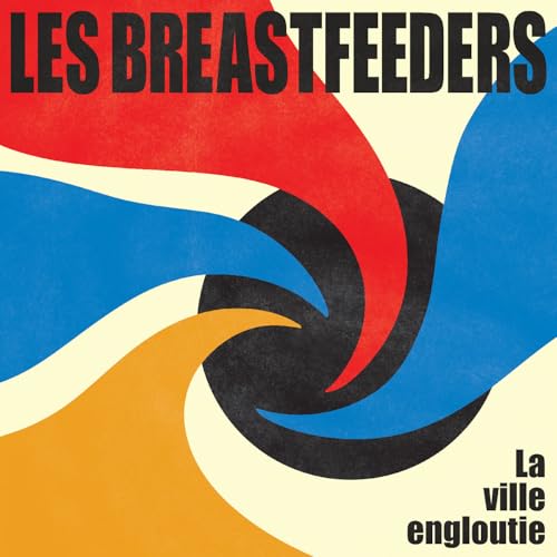 LES BREASTFEEDERS - LA VILLE ENGLOUTIE (CD)