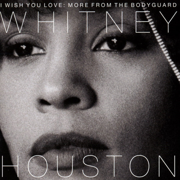 HOUSTON, WHITNEY - I WISH YOU LOVE: MORE FROM THE BODYGUARD