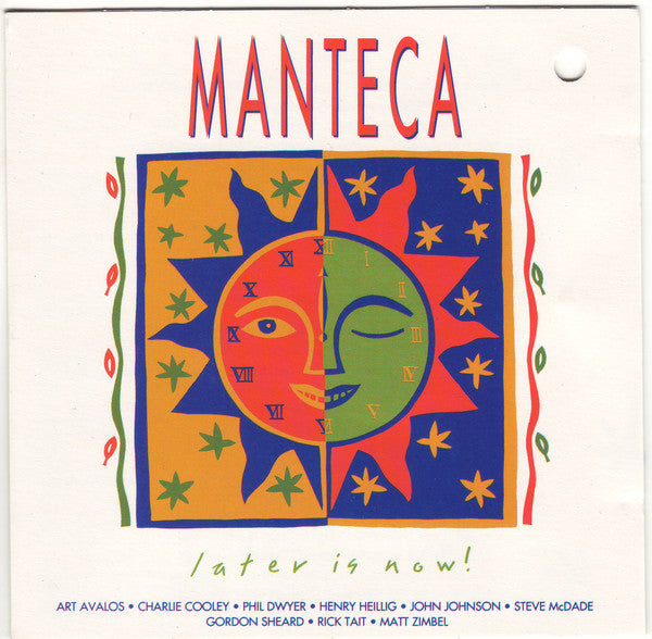 MANTECA - LATER IS NOW!