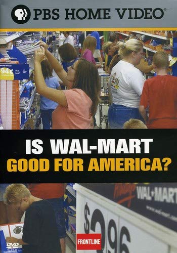 IS WAL-MART GOOD FOR AMERICA? (FRONTLINE)