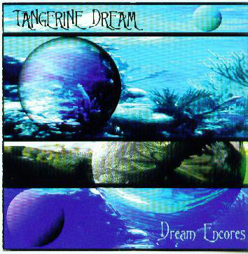 TANGERINE DREAM - DREAM ENCORES
