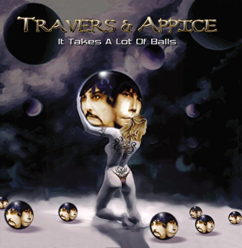 TRAVERS & APPICE - IT TAKES A LOT OF BALLS