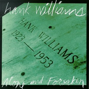 WILLIAMS, HANK - ALONE & FORSAKEN