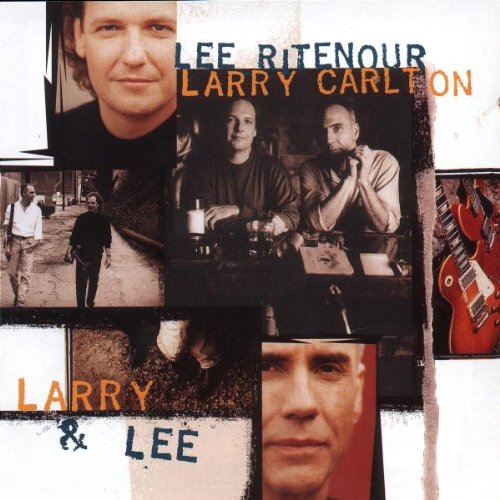 RITENOUR, LEE & LARRY CARLTON - LARRY & LEE