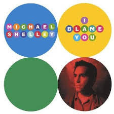 SHELLEY, MICHAEL - I BLAME YOU