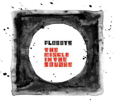 FLOBOTS - CIRCLE IN THE SQUARE
