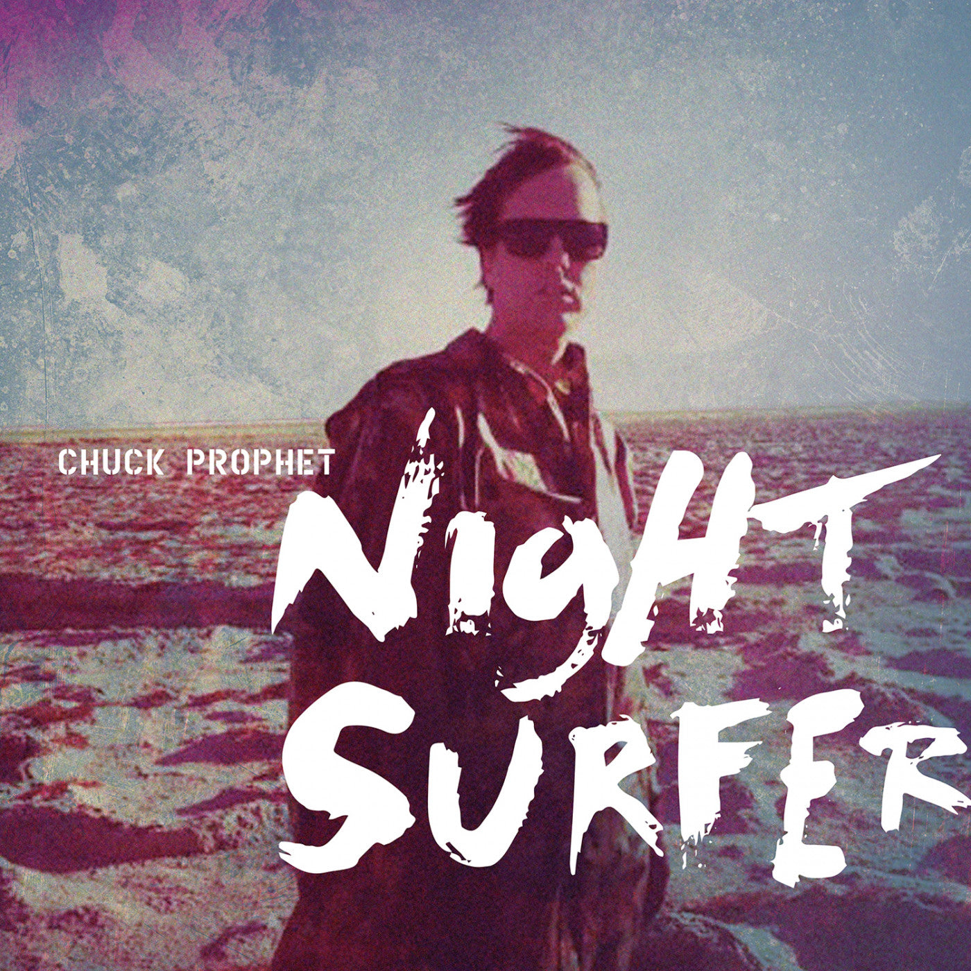 PROPHET, CHUCK - NIGHT SURFER (10TH ANNIVERSARY EDITION)