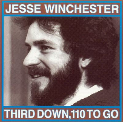 WINCHESTER, JESSE - THIRD DOWN, 110 TO GO