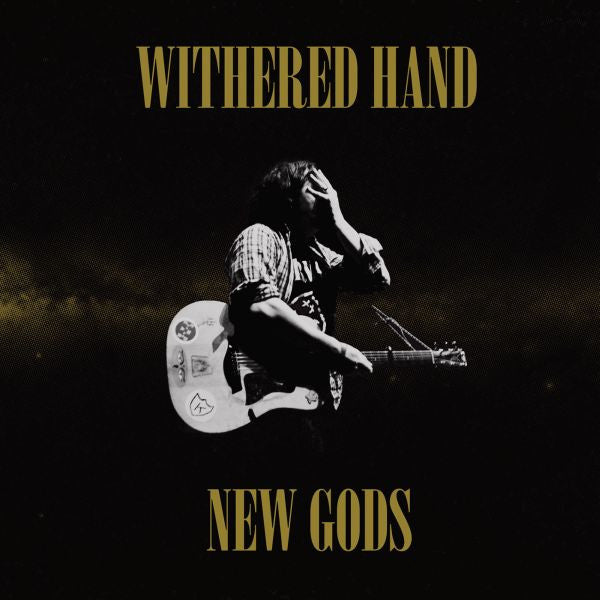 WITHERED HAND - NEW GODS