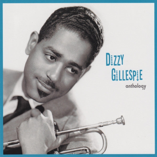 GILLESPIE, DIZZY - ANTHOLOGY