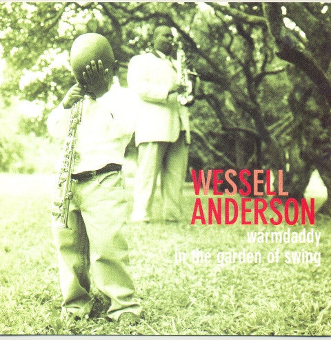 ANDERSON, WESSELL - WARMDADDY IN THE GARDEN OF SWING