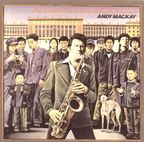 MACKAY, ANDY - RESOLVING CONTRADICTIONS