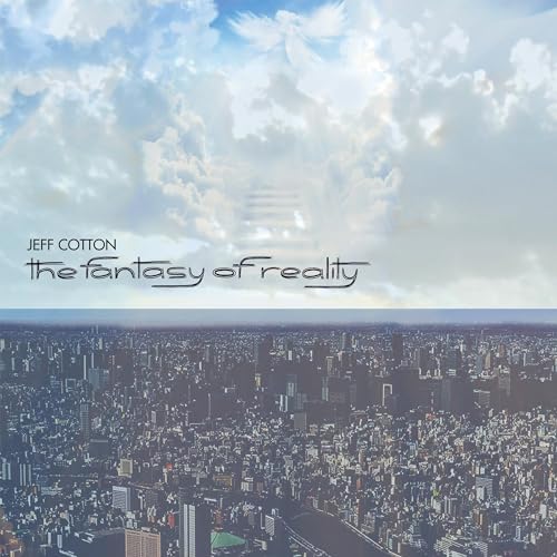 JEFF COTTON - THE FANTASY OF REALITY (VINYL)