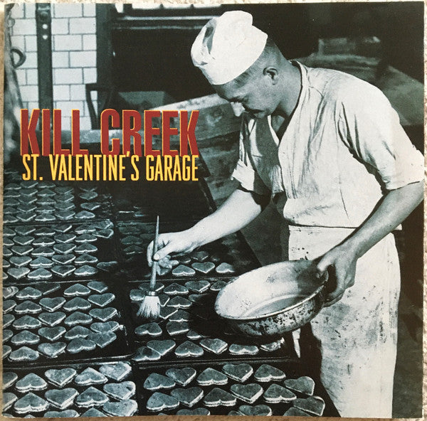 KILL CREEK - ST. VALENTINE'S GARAGE
