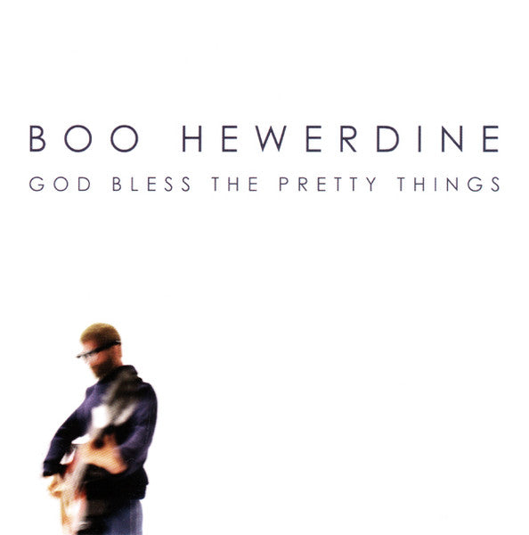 HEWERDINE, BOO - GOD BLESS THE PRETTY THINGS