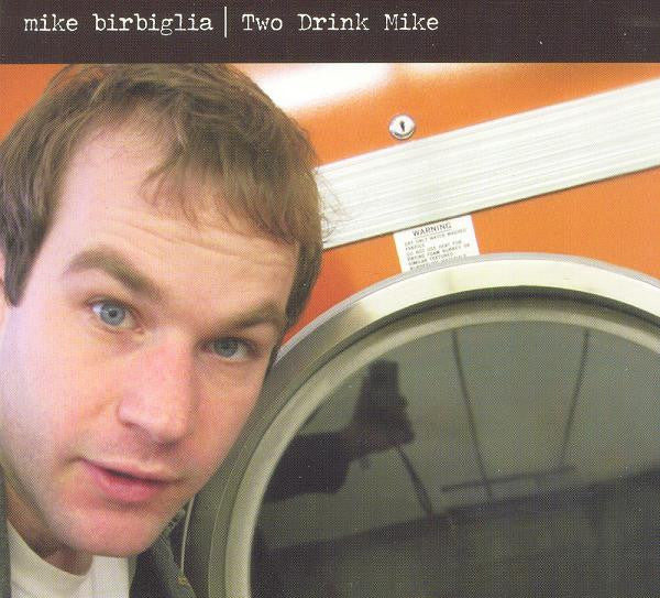 BIRBIGLIA, MIKE - TWO DRINK MIKE