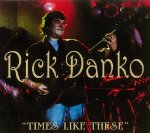 DANKO, RICK - TIMES LIKE THESE