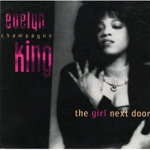 KING, EVELYN CHAMPAGNE - GIRL NEXT DOOR