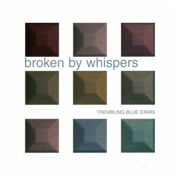 TREMBLING BLUE STARS - BROKEN BY WHISPERS