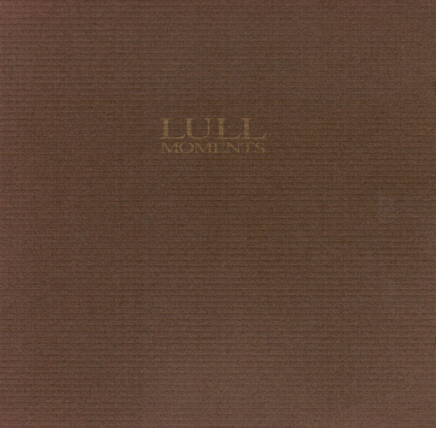 LULL - MOMENTS