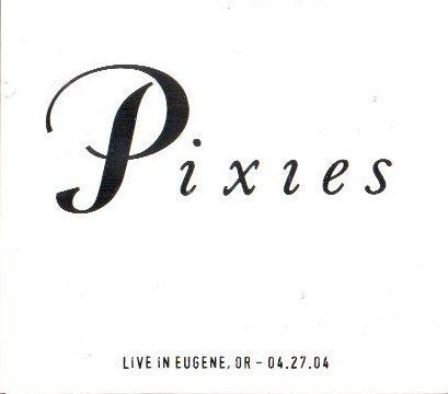PIXIES - LIVE IN EUGENE, OR 04.27.04 (2CD)