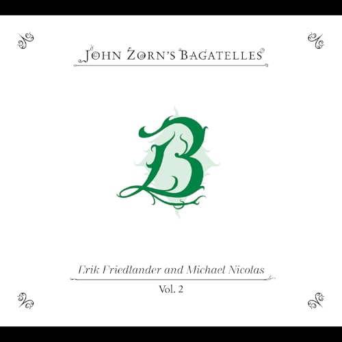 JOHN ZORN - THE BAGATELLES VOL. 2—ERIK FRIEDLANDER AND MICHAEL NICOLAS (CD)